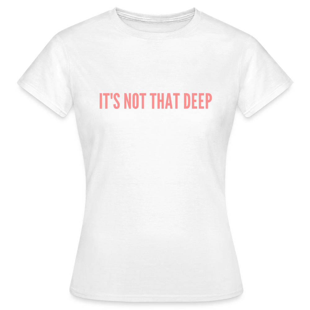 IT'S NOT THAT DEEP - white